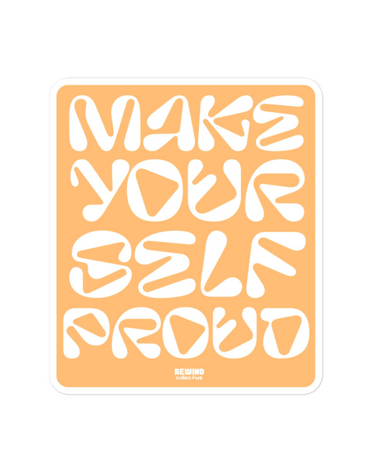 Make Yourself Proud Sticker