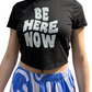 Be Here Now Crop Tee