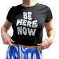 Be Here Now Crop Tee